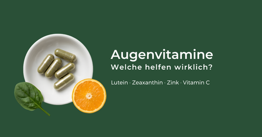 Augenvitamine: Welche helfen wirklich?